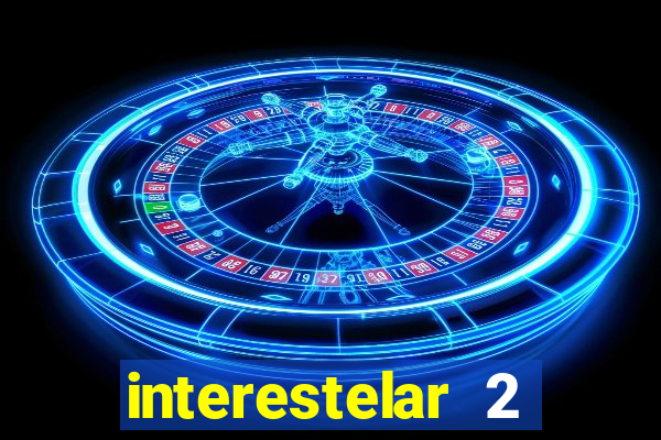 interestelar 2 operation terra 2040 onde assistir